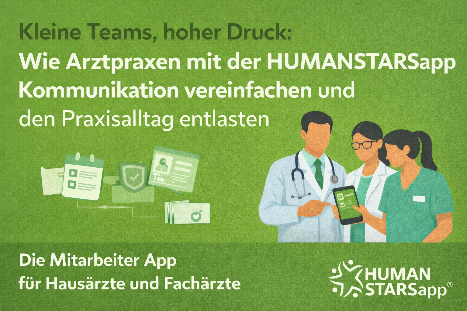 Kleine Teams, hoher Druck Wie Arztpraxen mit der HUMANSTARSapp Kommunikation vereinfachen und den Praxisalltag entlasten